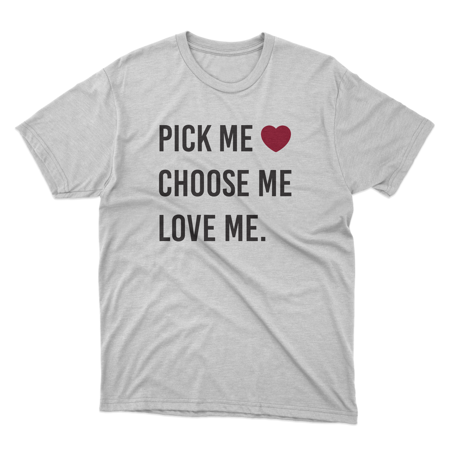 Pick. Choose. Love. Me. Shirt