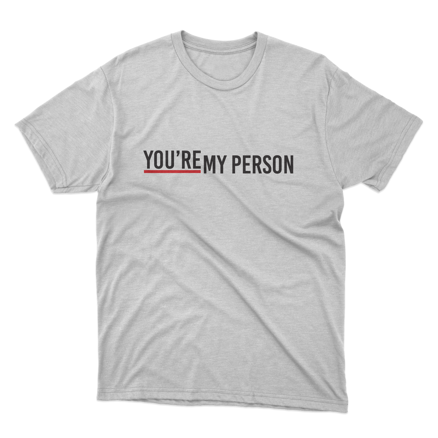 You're My Person Shirt