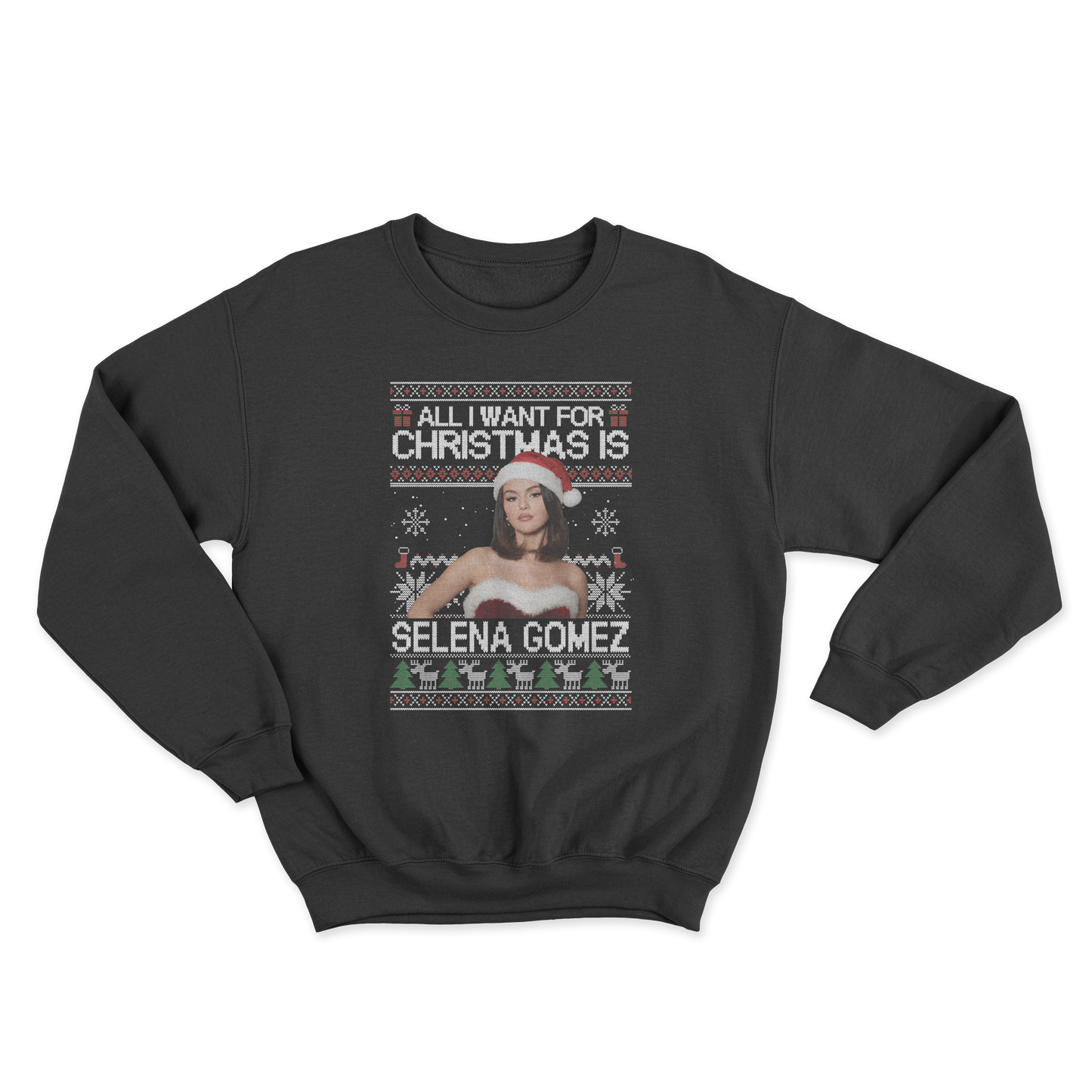All I Want For Christmas Is Selena Gomez Crewneck