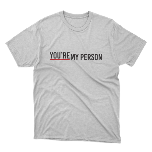 You're My Person Shirt