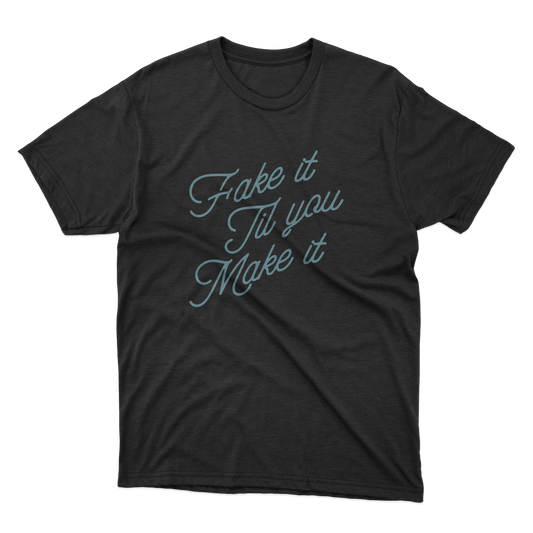 Fake It Til You Make It Shirt