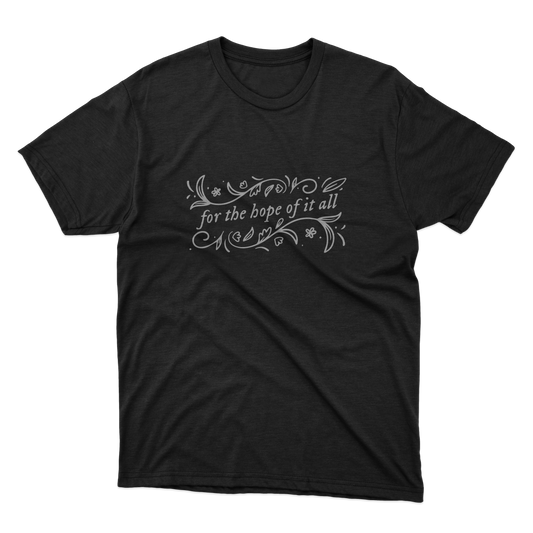 For The Hope Of It All Shirt