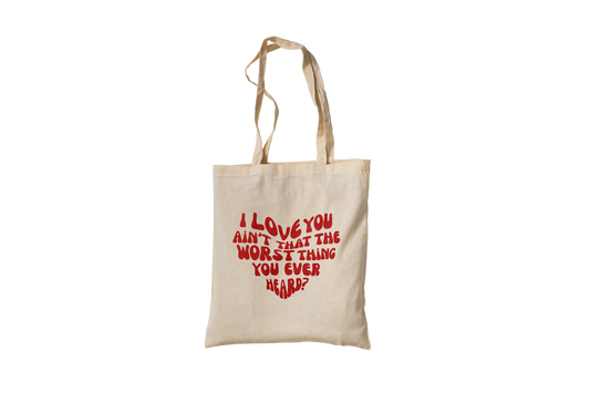 Worst Thing You Ever Heard Tote Bag