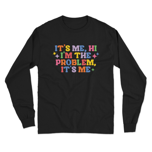 I'm The Problem Longsleeve