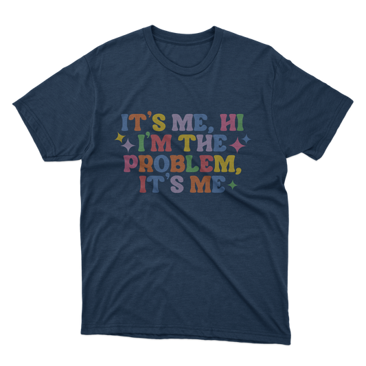 I'm The Problem Shirt