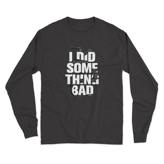 I Did Something Bad Longsleeve